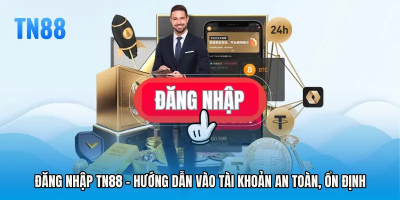 Đăng Nhập TN88 - Hướng Dẫn Vào Tài Khoản An Toàn, Ổn Định
