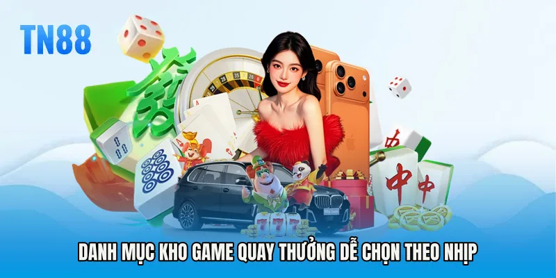 Danh mục Kho game quay thưởng dễ chọn theo nhịp